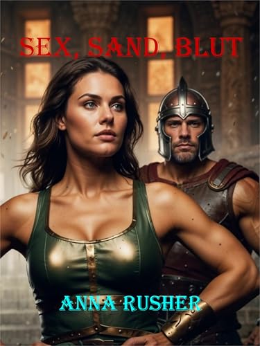 Sex, Sand, Blut: Erotik, Action und Abenteuer im alten Rom: Ein historischer Roman (Kindle Buch 2) (Gladiatorenroman: Action und Sex im alten Rom)