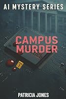 Campus Murder: Book 1 (AI Mystery Series) B0G2ZPNDRS Book Cover