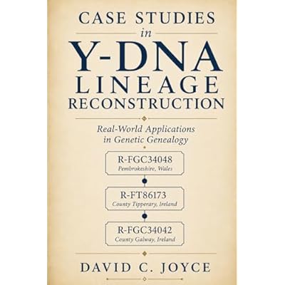 Case Studies in Y-DNA Lineage Reconstruction: Real-World Applications in Genetic Genealogy: 3
