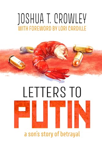 Letters to Putin: A Son's Story of Betrayal