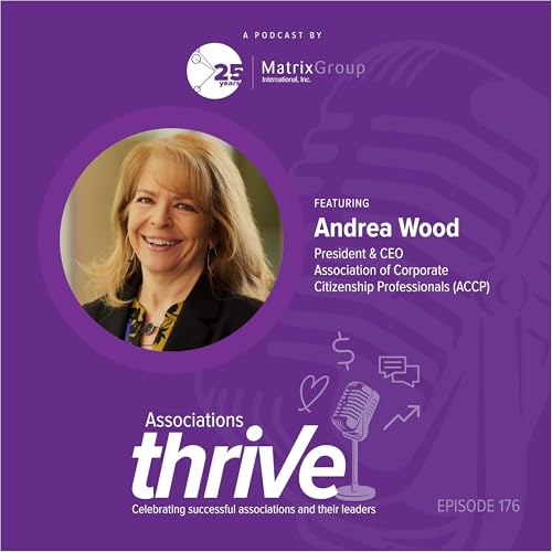 176. Andrea Wood, President & CEO of ACCP, on the Business Case for CSR, Shared Value, and Building Member-Centric Community