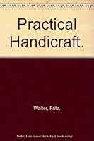 Practical Handicraft. 0800885252 Book Cover