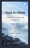 Paseo de verano: Viaje poetizado por la Patagonia (Spanish Edition)