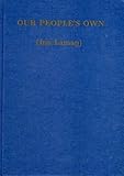 Our People's Own (Ina Lamang): Traditions and Specimens of Oral Literature from Gwad Lamang Speaking Peoples in the Southern Lake Chad Basin in Central Africa
