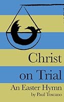 Christ on Trial: An Easter Hymn 1499195109 Book Cover