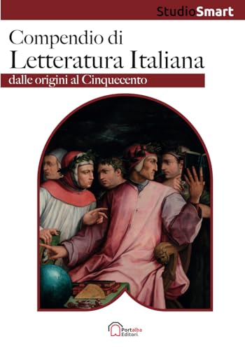 Compendio di Letteratura Italiana - Dalle origini al Cinquecento: Per la preparazione scolastica e universitaria, con riassunti, schemi e tabelle