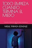 tarraga  TODO EMPIEZA CUANDO TERMINA EL MIEDO: Cuando el alma deja de tener, empieza a vivir.