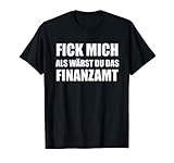 Geschenkidee für Arbeitskollegen Freunde und Verwandte zum Vatertag, Geburtstag oder zu Weihnachten, Für selbstständige, Unternehmer und Steuerberater, Steuerfachangestellte kennen diese Situation, Fick mich als wärst du das Finanzamt!