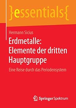 Paperback Erdmetalle: Elemente Der Dritten Hauptgruppe: Eine Reise Durch Das Periodensystem [German] Book