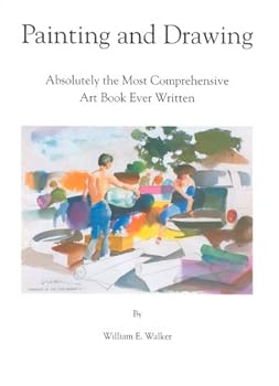Hardcover Painting and Drawing - Absolutely the Most Comprehensive Art Book Ever Written Book