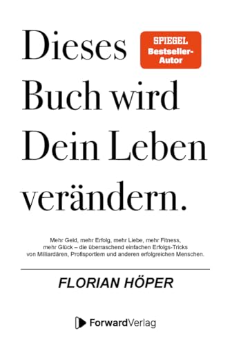 Dieses Buch wird Dein Leben verändern: Mehr Geld, mehr Erfolg,