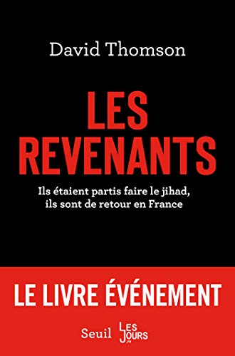 Télécharger Les revenants. Ils étaient partis faire le jihad, ils sont de retour en France (DOCUMENTS (H.C)) livre En ligne