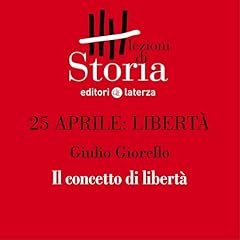 25 aprile. Libert&agrave; - Il concetto di libert&agrave; cover art