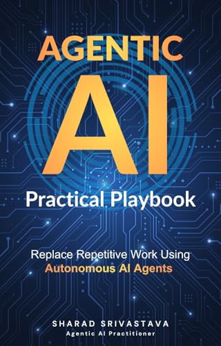 Agentic AI: A Practical Playbook to Replace Repetitive Work Using Autonomous AI Agents