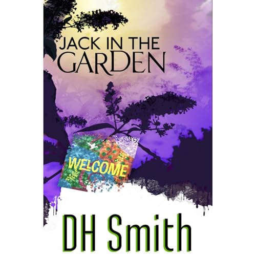 Jack in the Garden Audiobook By DH Smith cover art