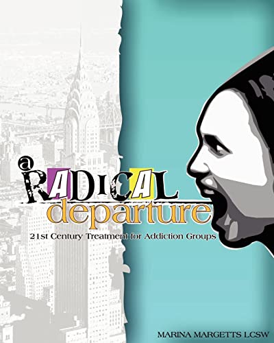 A Radical Departure: 21st Century Treatment for Addiction Groups