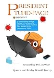 President Turd-Face: A story of total abject failure in the face of a pandemic, racial injustice, and threats to our democracy. SAD!