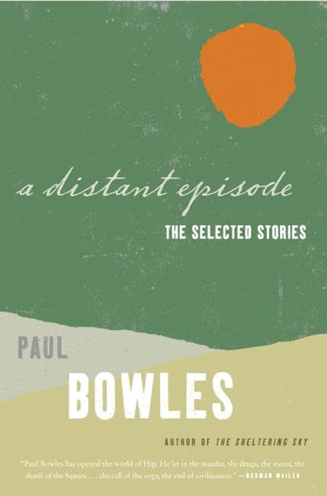 A Distant Episode: The Selected Stories: Bowles, Paul: 9780061137389: Amazon.com: Books
