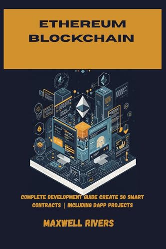 ETHEREUM BLOCKCHAIN : complete development guide create 50 smart contracts | including dapp projects (English Edition)