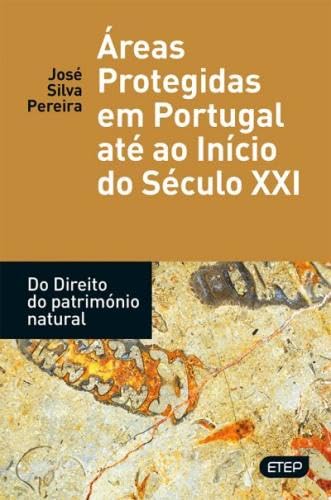 áreas protegidas em Portugal até ao início do século xxi.do direito do património natural