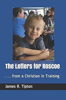 Paperback The Letters for Roscoe: . . . from a Christian in Training (The Letters from Roscoe) Book