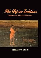 The River Indians: Mohicans Making History 0916346781 Book Cover