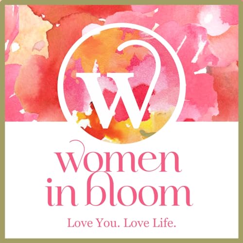 Couverture de Women In Bloom - Love You. Love Life.