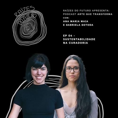 Sustentabilidade na curadoria &ndash; com Luiza Adas, Ana Maria Maia e Gabriela Gotoda