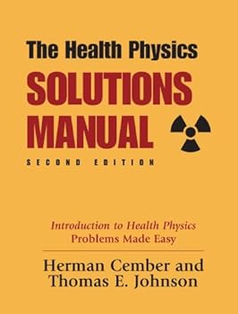 Paperback The Health Physics Solutions Manual: Introduction to Health Physics Problems Made Easy Book