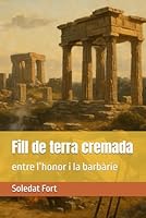 Fill de terra cremada: entre l’honor i la barbàrie (Catalan Edition) B0F5N5BB86 Book Cover