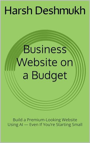 Business Website on a Budget: Build a Premium-Looking Website Using AI — Even If You’re Starting...