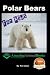 Polar Bears For Kids - Amazing Animal Books for Young Readers