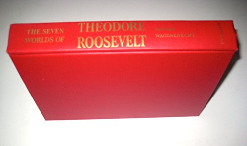 The Seven Worlds of THEODORE ROOSEVELT B0006AVN3M Book Cover
