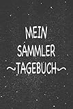  Mein Sammler Tagebuch: Bestens als Antiquitäten Notizbuch Zubehör zum festhalten von Notizen für jeden Sammler, Käufer oder Verkäufer von Antiken Gegenständen