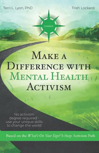 Make a Difference With Mental Health Activism: No activism degree required—use your unique skills to change the world
