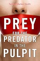 Prey for the Predator in the Pulpit 1735641499 Book Cover