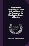  Report of the Committee on Town Seal, and Report of the Committee on Naming the Streets of Canton