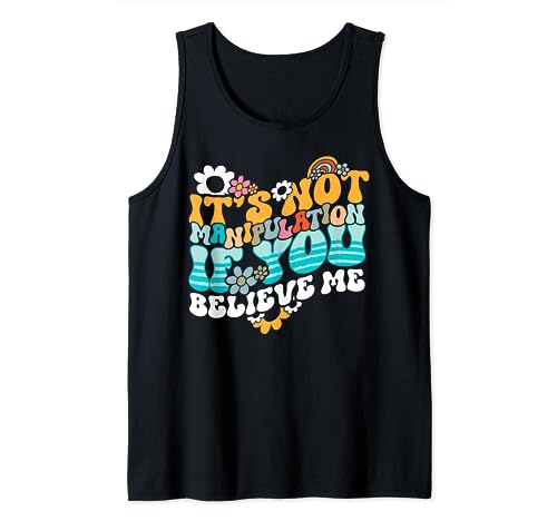 No es manipulación si me crees Divertido Sarcástico Camiseta sin Mangas