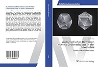 Automatisches Beweisen mittels Gröbnerbasen in der Geometrie: Dualität regelmäßiger Körper 3639840976 Book Cover