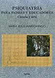 Psiquiatría padres y educadores: Ciencia y arte: 91 (Educación Hoy Estudios)