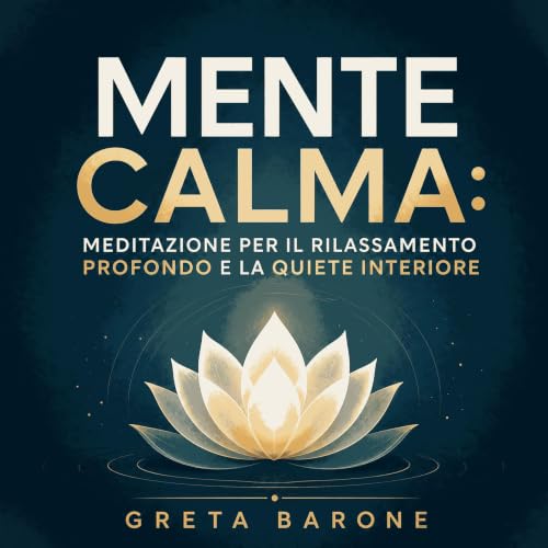 Mente calma: Meditazione per il rilassamento profondo e la quiete interiore copertina