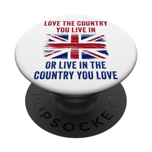 UK Patriot Humor – Love The Country You Live in Funny Quote PopSockets PopGrip Adesivo