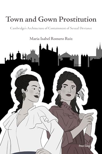 Town and Gown Prostitution: Cambridge’s Architecture of Containment of Sexual Deviance