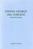 Briefwechsel - Herausgeber: Georg P. Landmann, Elisabeth Höpker-Herberg, Marie-Odile Thirouin, Helmuth Kiesel, Robert Boehringer Stefan George, Ida Coblenz, Rudolf Pannwitz, Otokar Fischer, Paul Eisner, Ernst Jünger, Carl Schmitt, Friedrich Gundolf Nachwort: Helmuth Kiesel 