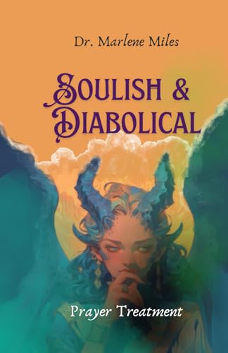 Soulish & Diabolical: Prayer Treatment (Dr. Miles Prayer Books)