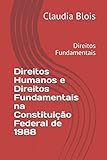 Direitos Humanos e Direitos Fundamentais na Constitui&Atilde;&sect;&Atilde;&pound;o Federal de 1988: Direitos Fundamentais (Portuguese Edition)
