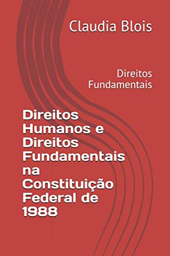 Direitos Humanos e Direitos Fundamentais na Constituição Federal de 1988: Direitos Fundamentais (Portuguese Edition)