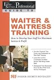 Waiter & Waitress Training: How to Develop Your Staff for Maximum Service & Profit: 365 Secrets Revealed
