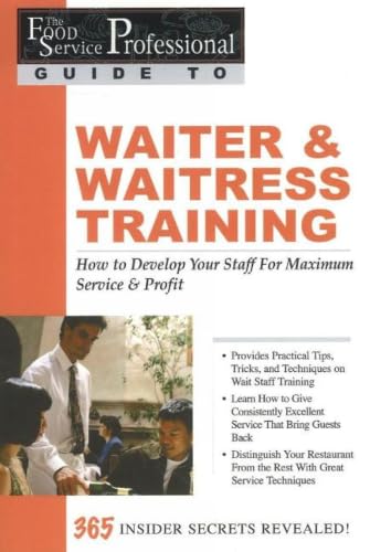 Waiter & Waitress Training: How to Develop Your Staff for Maximum Service & Profit: 365 Secrets Revealed