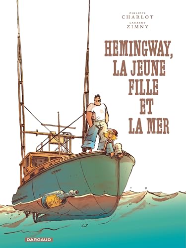 Hemingway, la jeune fille et la mer - Laurent Zimny - Dargaud - cartonné - Bande dessinée